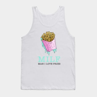 MILF - Man I Love Fries Tank Top